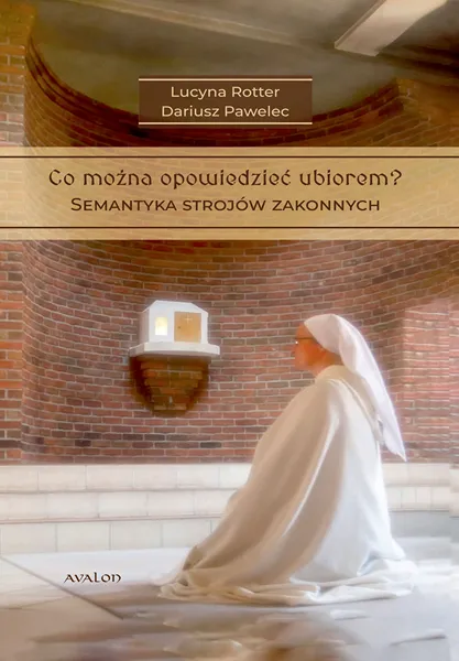 Co można opowiedzieć ubiorem? Semantyka strojów zakonnych