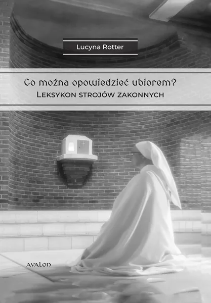 Co można opowiedzieć ubiorem? Leksykon strojów zakonnych